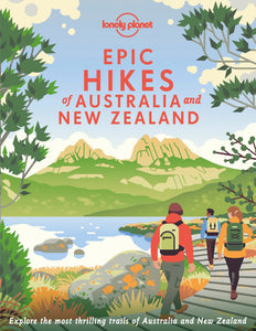 Epic Hikes of Australia & New Zealand by Lonely Planet