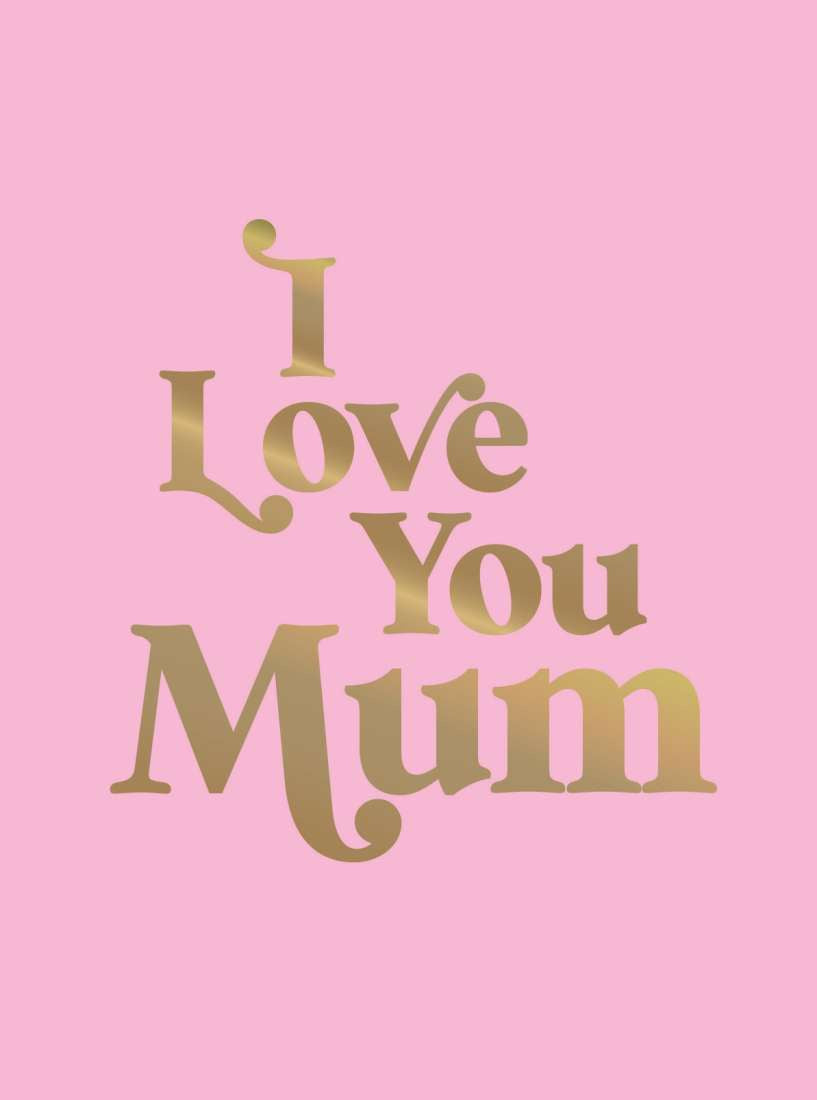 I love You Mum