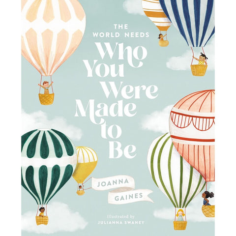 The World Needs Who You Were Made To Be by Joanna Gaines