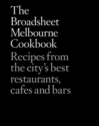 The Broadsheet Melbourne Cookbook by Broadsheet
