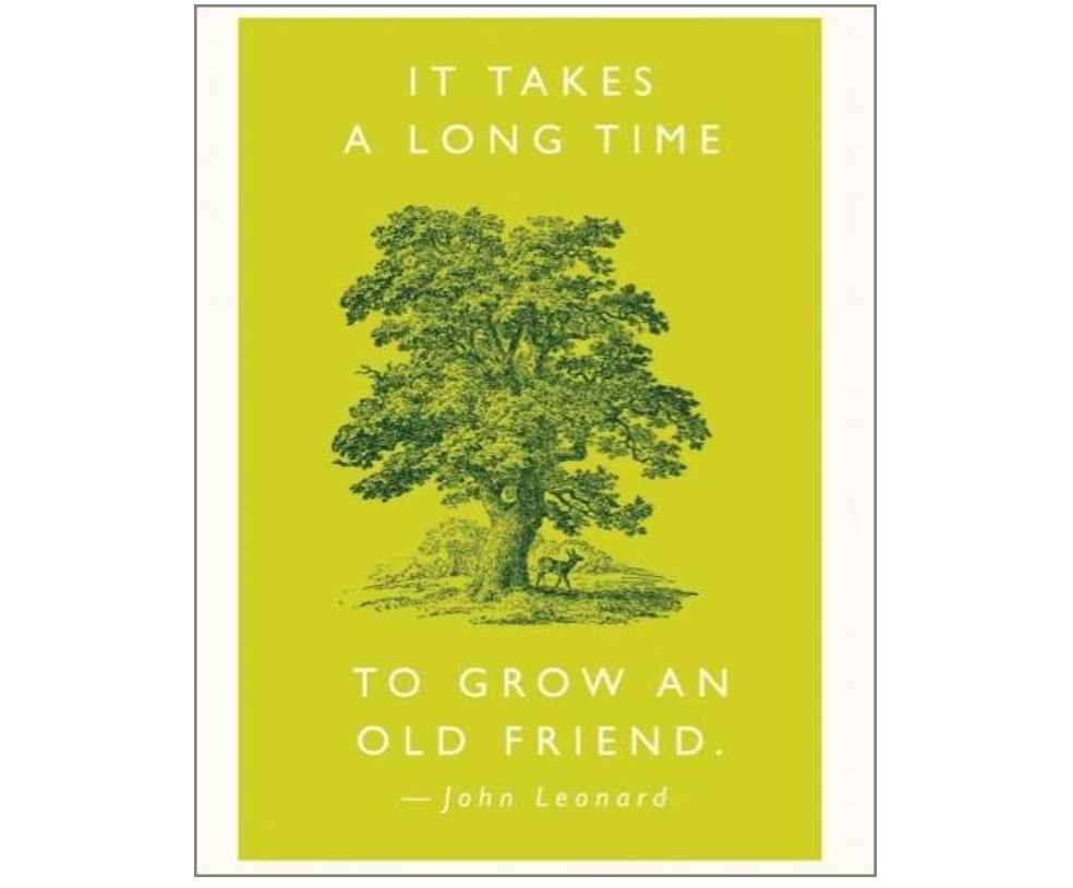 'Takes Time to Grow an Old Friend' Card