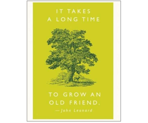 'Takes Time to Grow an Old Friend' Card