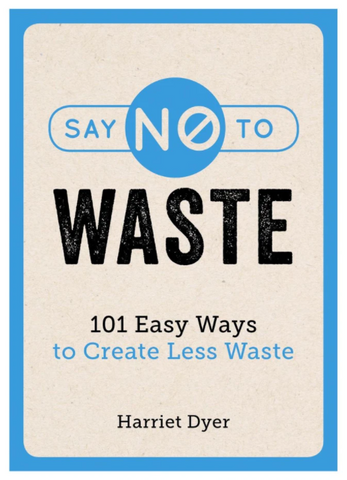 Say No to Waste by Harriet Dyer