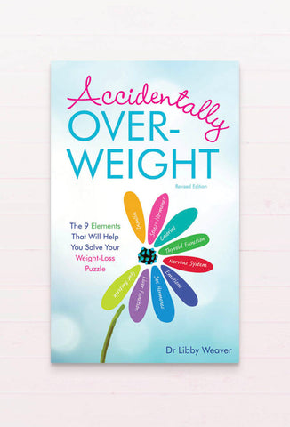 Accidentally Overweight by Dr Libby Weaver