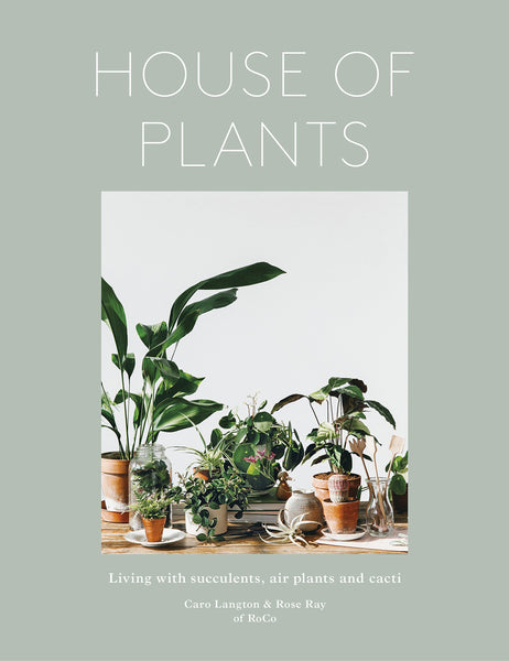 House of Plants by Caro Langton & Rose Ray